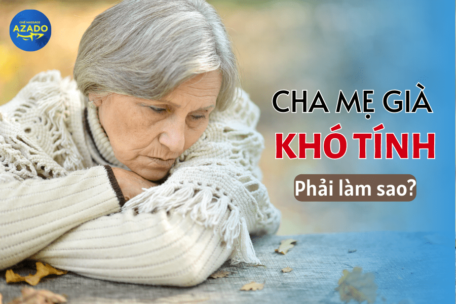 Cha mẹ già khó tính