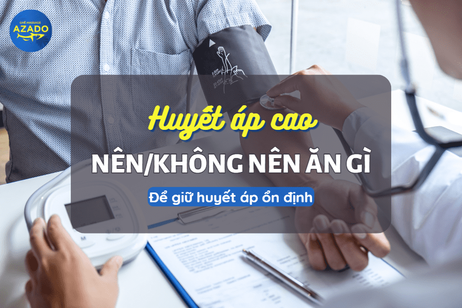 Huyết áp cao nên và không nên ăn gì