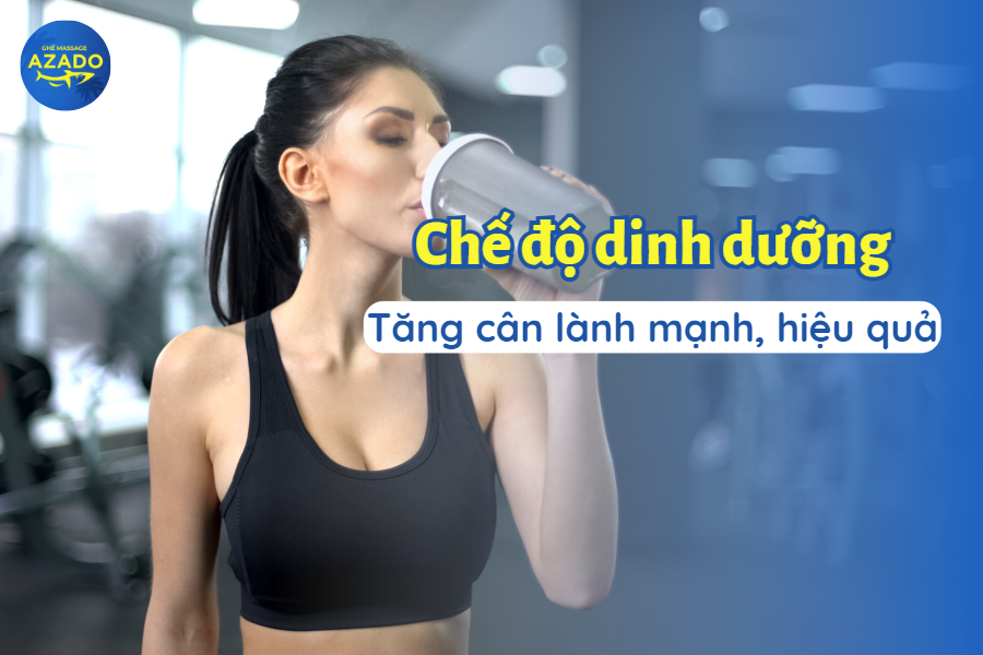 chế độ dinh dưỡng giúp tăng cân lành mạnh cho người gầy