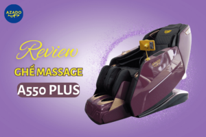 review ghế massage a550 plus