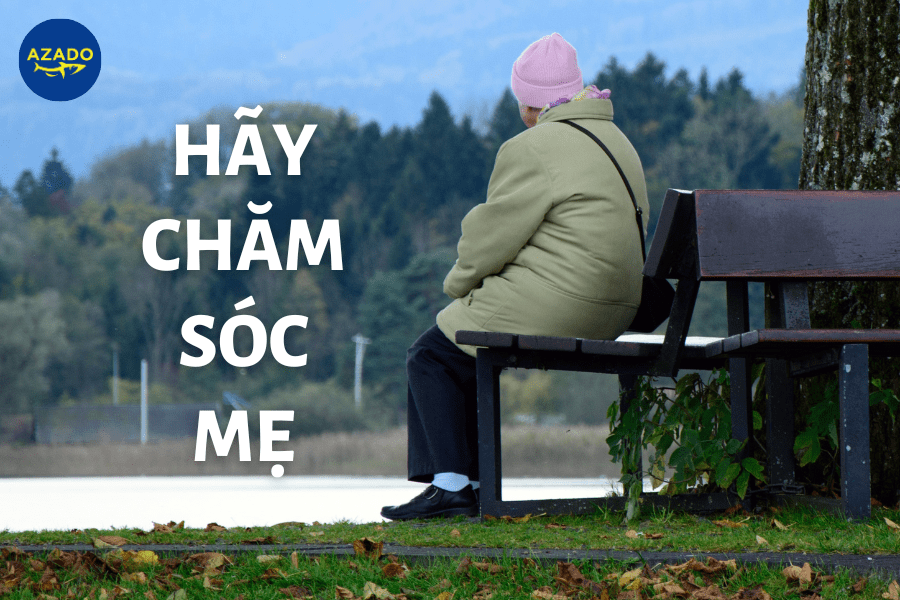 Hãy chăm sóc mẹ